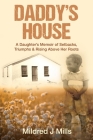 Daddy's House: A Daughter's Memoir of Setbacks, Triumphs & Rising Above Her Roots Cover Image