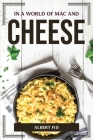 In a World of Mac and Cheese By Albert Fiji Cover Image