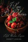I Love Red Cherries: Poems by Lelah Winslow Lovrien Cover Image