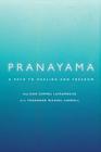 Pranayama: A Path to Healing and Freedom By Yoganand Michael Carroll, Allison Gemmel Laframboise Cover Image