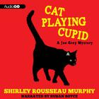 Cat Playing Cupid Lib/E (Joe Grey Mysteries (Audio) #14) By Shirley Rousseau Murphy, Susan Boyce (Read by) Cover Image