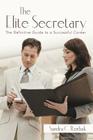 The Elite Secretary: The Definitive Guide to a Successful Career By Sandra C. Rorbak Cover Image