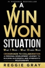 A Win Won Situation: Crossroads to Collaboration, A Personal Development Journey to Building Successful and Synergistic Relationships Cover Image