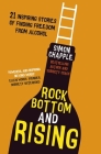 Rock Bottom and Rising: 21 Inspiring Stories of Finding Freedom from Alcohol By Simon Chapple Cover Image