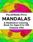 PuzzleBooks Press Mandalas: A Meditative Coloring Book for Ages 8 to 108 (Volume 33) By Puzzlebooks Press Cover Image
