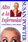Alto a la Enfermedad! (Stop the Insanity!): C Ma Bien Y Viva Mejor (Stop the Insanity) By Susan Powter Cover Image
