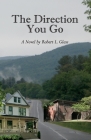 The Direction You Go By Robert Glass Cover Image