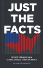 Just the Facts: The First Step in Building a National Strategic Agenda for America By No Labels Foundation Cover Image