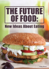 The Future of Food: New Ideas about Eating By Toney Allman Cover Image