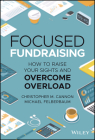 Focused Fundraising: How to Raise Your Sights and Overcome Overload By Michael Felberbaum, Christopher M. Cannon Cover Image