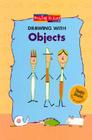 Drawing with Objects (Drawing Is Easy) By Godeleine de Rosamel Cover Image