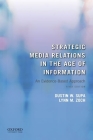 Strategic Media Relations in the Age of Information: An Evidence-Based Approach By Dustin W. Supa, Lynn M. Zoch Cover Image