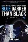 Blue Darker Than Black: A Thriller (Blue Gemini #2) By Mike Jenne Cover Image