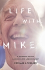 Life With Mike: A Humorous View of Caregiving for a Senior Parent By Michael L. Willard Cover Image