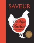 Saveur: The New Classics Cookbook: More than 1,000 of the world's best recipes for today's kitchen By The Editors of Saveur Magazine Cover Image