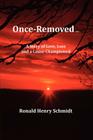 Once-Removed ... By Ronald Henry Schmidt Cover Image