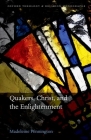 Quakers, Christ, and the Enlightenment (Oxford Theology and Religion Monographs) Cover Image