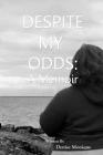 Despite My Odds: A Memoir By Denise Monique Cover Image