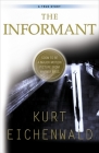 The Informant: A True Story By Kurt Eichenwald Cover Image