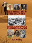 The Hunted & The Hunter: The Search for the Secret Tomb of Chinggis Qa'an By Alan Nichols Cover Image