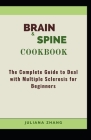 Brain & Spine Cookbook: The Complete Guide to Deal with Multiple Sclerosis for Beginners By Juliana Zhang Cover Image