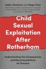 Child Sexual Exploitation After Rotherham: Understanding the Consequences and Recommendations for Practice By Angie Heal, Adele Gladman, Anne Longfield (Foreword by) Cover Image