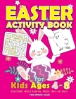 Easter Activity Book for kids Ages 4-8: Happy Easter Day Coloring, Dot to Dot, Mazes, Word Search and More!! By Nicole Reed Cover Image