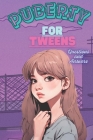 Puberty for Tweens: Guide for Girls in Puberty, Questions and Answers. Cover Image