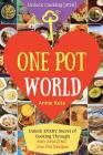 Welcome to One Pot World: Unlock EVERY Secret of Cooking Through 500 AMAZING One Pot Recipes (One Pot Meals, One Pot Dinners, One Pot Cookbook, By Annie Kate Cover Image