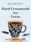 Pause for Puzzles: Hard Crosswords for Focus By Wyna Liu Cover Image