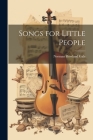 Songs for Little People By Norman Rowland Gale Cover Image