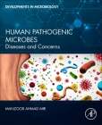 Human Pathogenic Microbes: Diseases and Concerns By Manzoor Ahmad Mir Cover Image