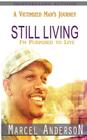 Still Living: A Victimized Man's Journey By Marcel Anderson Cover Image