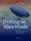 Drifting on Alien Winds: Exploring the Skies and Weather of Other Worlds By Michael Carroll Cover Image