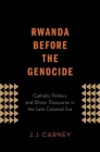 Rwanda Before the Genocide By Carney Cover Image