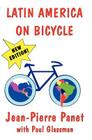 Latin America on Bicycle By Jean-Pierre Panet, Paul Glassman Cover Image