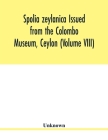 Spolia zeylanica Issued from the Colombo Museum, Ceylon (Volume VIII) By Unknown Cover Image