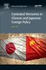 Contested Memories in Chinese and Japanese Foreign Policy By Matteo Dian Cover Image