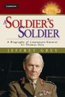 A Soldier's Soldier: A Biography of Lieutenant General Sir Thomas Daly (Australian Army History) Cover Image