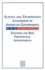 Science and Technology Leadership in American Government: Ensuring the Best Presidential Appointments By Institute of Medicine, National Academy of Engineering, National Academy of Sciences Cover Image