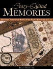 Crazy-Quilted Memories: Beautiful Embroidery Brings Your Family Portraits to Life By Brian Haggard Cover Image