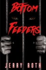 Bottom Feeders By Jerry Roth Cover Image