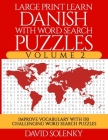 Large Print Learn Danish with Word Search Puzzles Volume 2: Learn Danish Language Vocabulary with 130 Challenging Bilingual Word Find Puzzles for All Cover Image