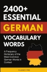 2400+ Essential German Vocabulary Words: A Frequency Dictionary of the Most Common German Words in Context Cover Image