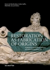 Restoration as Fabrication of Origins: A Material and Political History of Italian Renaissance Art By Henri De Riedmatten (Editor), Fabio Gaffo (Editor), Mathilde Jaccard (Editor) Cover Image