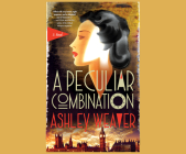 A Peculiar Combination By Ashley Weaver, Alison Larkin (Read by) Cover Image