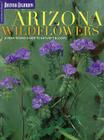 Arizona Wildflowers: A Year-Round Guide to Nature's Blooms (Arizona Highways: Travel Arizona Collection) By Arizona Highways Contributors (Photographer), Desert Botanical Garden (Text by (Art/Photo Books)), Arizona Highways (Text by (Art/Photo Books)) Cover Image