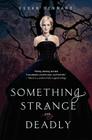 Something Strange and Deadly By Susan Dennard Cover Image