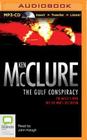 The Gulf Conspiracy By Ken McClure, John Keogh (Read by) Cover Image