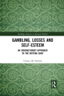 Gambling, Losses and Self-Esteem: An Interactionist Approach to the Betting Shop (Routledge Advances in Research Methods) Cover Image